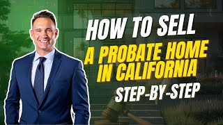 How to Sell a Probate Home in California | Step-by-Step