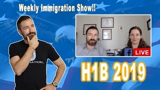 Weekly Immigration Show!! H1B 2019 Update , Immigration lawyer in California