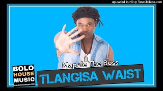 Mapele The Boss - Tlangisa Waist (New Hit 2020)