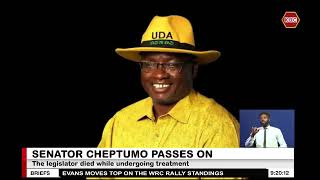 Senator William Cheptumo passes on