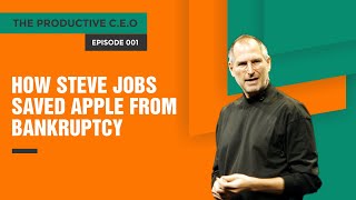 HOW STEVE JOBS SAVED APPLE FROM BANKRUPTCY. ( The Productive C.E.O - Episode 001)