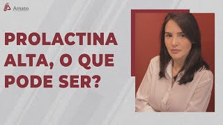 O que pode ser Prolactina Alta?