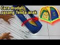 Cara pasang tenda anak | Tutorial merakit tenda anak