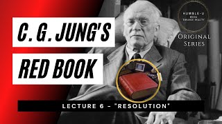 Carl Jung Red Book Series - Lecture 6 "Resolution"