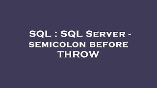 SQL : SQL Server - semicolon before THROW