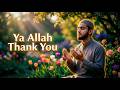 Ya Allah, Thank You – Emotional Islamic Nasheed | Heartfelt Dua & Gratitude