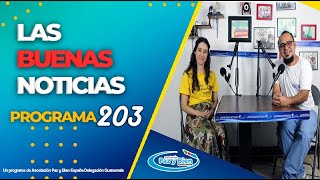 ► Programa 203  || Las Buenas Noticias ♫ Paz y Bien Guatemala