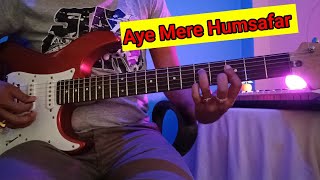 Aye Mere Humsafar Guitar 🎸 | Guitar Cover By Arijit Music