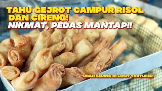 TAHU GEJROT DI CAMPUR CIRENG DAN RISOL PEDASNYA MANTAP! SERING DI REVIEW YOUTUBER!