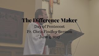 The Difference Maker - Fr. Chris Findley Sermon