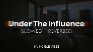 Under The Influence - Chris Brown | Slowed + Reverbed | Attractive Playlist🥵❤