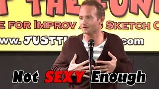 Not Sexy Enough | Stand Up Comedy