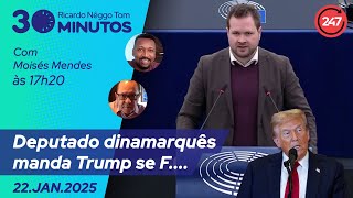 O dia em 30 minutos - Deputado dinamarquês manda Trump se F... 22.01.25