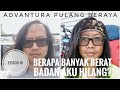 Berapa berat badan HILANG? | Advantura Pulang Beraya Ep. 18