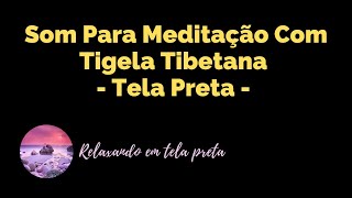 Som Para Meditação Com Tigela Tibetana | Tela Preta