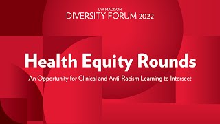 Health Equity Rounds: An Opportunity for Clinical and Anti-Racism Learning to Intersect