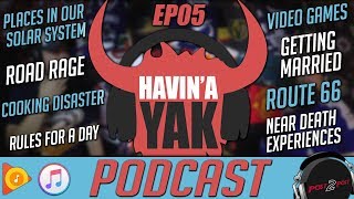 Havin'A Yak Podcast - EP05 - \