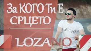 LOZANO - Za kogo ti e srceto (2010)