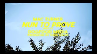 Mac Turner - Nun To Prove (Official Video Shot By | @Dogfoodmedia)