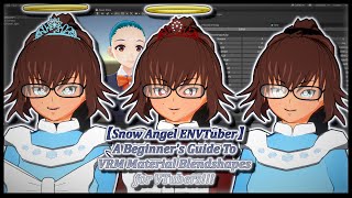 【Snow Angel ENVTuber】A Beginner's Guide To VRM Material Blendshapes for VTubers!!!