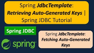 Spring JdbcTemplate: Retrieving Auto-Generated Keys | Spring JDBC Tutorial