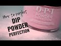 Dip Powder Tutorial  - Perfecting OPI Powder Perfection