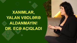 Əməliyyatsız vagina darlığı NƏ DƏRƏCƏDƏ REALDIR? - Dr. Ece xanımları yanıldan nüansa toxundu