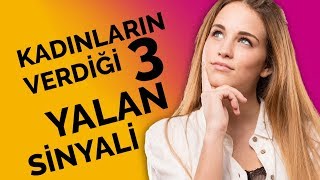 Kadınların Verdiği 3 Yalan Sinyali