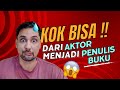 Kok Bisa Dari Aktor Menjadi Penulis Buku