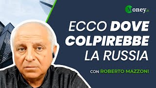 Ecco DOVE COLPIREBBE la Russia - Roberto Mazzoni