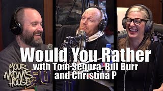 "Would You Rather" w/ Bill Burr, Tom Segura & Christina P. - YMH Highlight