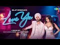 akhan bandd tan vi tu akhan khola tan vi tu love ya diljit dosanjh new song diljit dosanjh song