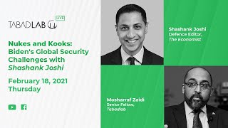 Tabadlab Live - Nukes and Kooks: Biden's Security Challenges with Shashank Joshi