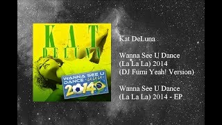 Kat DeLuna - Wanna See U Dance (La La La) 2014 (DJ Fumi★Yeah! Version)
