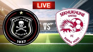 Orlando Pirates vs Sekhukhune United Live match | south Africa premier soccer League
