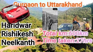 Gurgaon to Uttarakhand road trip. Haridwar, Rishikesh, Neelkanth