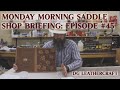 Monday Morning Saddle Shop Briefing: Episode #45