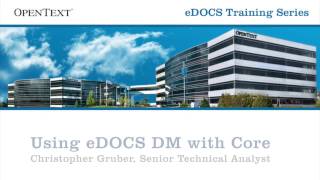 eDOCS DM User Training - Using eDOCS with Core