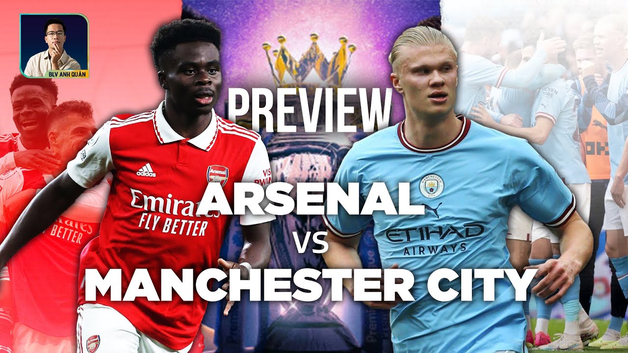 PREVIEW MAN CITY - ARSENAL: ĐỘI THẮNG SẼ TIẾN GẦN MỤC TIÊU VÔ ĐỊCH ...