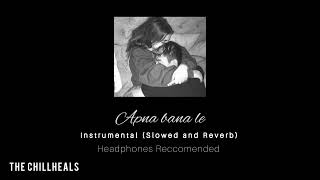 Apna Bana Le Instrumental (Slowed and Reverb) | Bhediya | Headphones Reccomended
