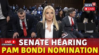 Live | Senate Confirmation Hearing For Pam Bondi, Attorney General Nominee | Trump Cabinet | N18G