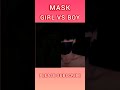 mask boy vs girl maskboy maskgirl youtubeshorts youtube maskboyvsgirl