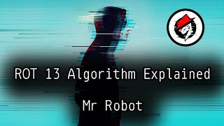 ROT 13 Algorithm Explained | Mr Robot
