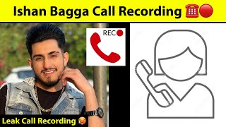 ishan bagga leak call recording ☎️ | ishan bagga call recording 🔴