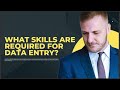 WHAT SKILLS ARE REQUIRED FOR DATA ENTRY