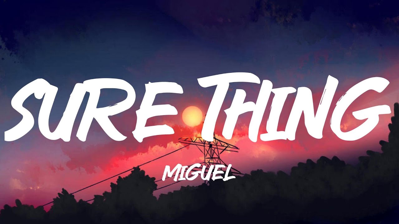 Miguel - Sure Thing (Lyrics) - YouTube