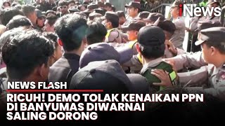 Demo Tolak PPN 12 Persen di Banyumas Diwarnai Aksi Saling Dorong dengan Aparat | News Flash