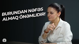 Nəyə görə burundan nəfəs almaq önəmlidir? | Məhbubə Əliyeva | Sağlam Həyat