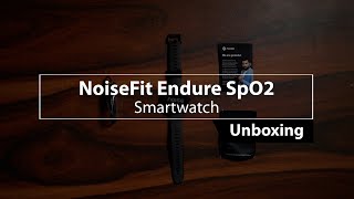 NoiseFit Endure SpO2 Smartwatch Unboxing