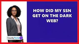How Did My SSN Get On The Dark Web?